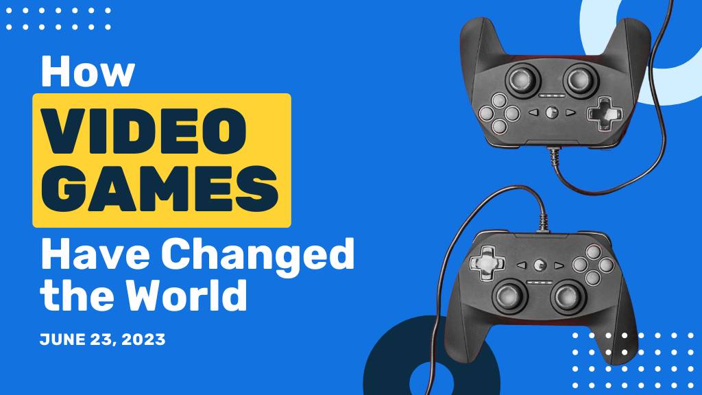 How Video Games Have Changed The World(02)